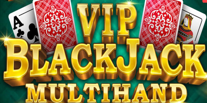 Multihand Blackjack VIP เกมไพ่ระดับพรีเมียม ที่ให้คุณเล่นหลายมือในตาเดียว