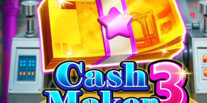 Cash Maker 3 เกมสล็อตยอดนิยม ที่สายทำกำไรไม่ควรมองข้าม